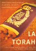 ebook: La Torah (édition revue et corrigée, précédée d'une introduction et de conseils de lecture de Zadoc 