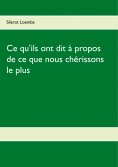 ebook: Ce qu'ils ont dit à propos de ce que nous chérissons le plus