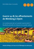 ebook: Guerre 14-18, les affrontements de Mimbeng à Oyem