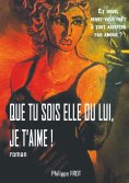 ebook: Que tu sois elle ou lui, je t'aime.