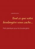 ebook: Tout ce que votre boulangère vous cache...
