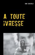 ebook: A toute ivresse