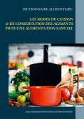 eBook: Dictionnaire alimentaire des modes de cuisson et de conservation des aliments pour le régime sans se