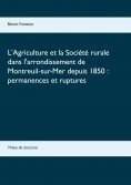 eBook: L'Agriculture et la Société rurale dans l'arrondissement de Montreuil-sur-Mer depuis 1850 : permanen