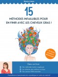 eBook: 15 méthodes infaillibles pour en finir avec les cheveux gras