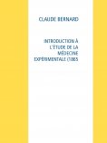 ebook: INTRODUCTION À L'ÉTUDE DE LA MÉDECINE EXPÉRIMENTALE (1865
