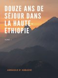 eBook: Douze Ans de Séjour dans la Haute-Éthiopie