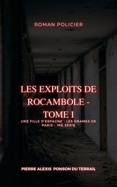 eBook: Les Exploits de Rocambole - Tome I