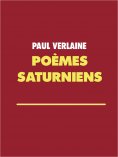ebook: Poèmes saturniens