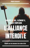 ebook: Philippe le Bel, Clément V, et les Templiers : l'alliance interdite