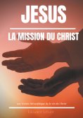 ebook: Jésus : La Mission du Christ