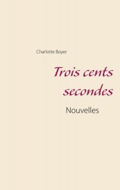 ebook: Trois cents secondes