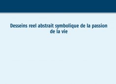ebook: Desseins reel abstrait symbolique de la  passion de la vie