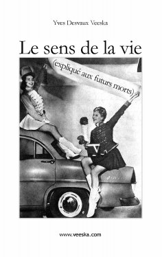 eBook: Le sens de la vie expliqué aux futurs morts