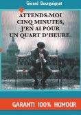 ebook: Attends-moi cinq minutes, j'en ai pour un quart d'heure.