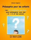 eBook: Philosophie pour les enfants. Les 123 meilleures questions pour philosopher avec des enfants et des 