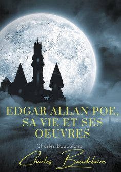 eBook: Edgar Poe, sa vie et ses oeuvres