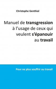 eBook: Manuel de transgression à l'usage de ceux qui veulent s'épanouir au travail