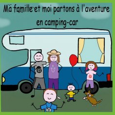 ebook: MA FAMILLE ET MOI PARTONS A L'AVENTURE EN CAMPING-CAR