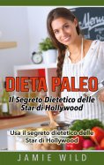 eBook: Dieta Paleo - Il Segreto Dietetico delle Star di Hollywood