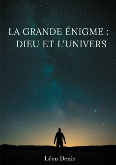 ebook: La grande énigme : Dieu et l'univers