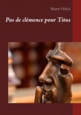 ebook: Pas de clémence pour Titus