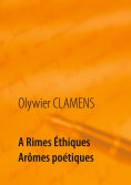 eBook: A Rimes Éthiques Arômes poétiques