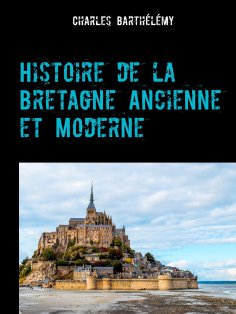 ebook: Histoire de la Bretagne Ancienne et Moderne