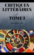 ebook: Critiques littéraires - Tome 1