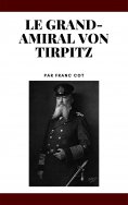 ebook: Le grand-amiral von Tirpitz