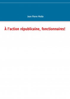 eBook: À l'action républicaine, fonctionnaires!