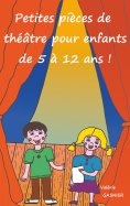 ebook: Petites pièces de théâtre pour enfants de 5 à 12 ans !