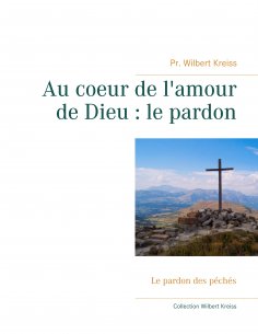 ebook: Au coeur de l'amour de Dieu : le pardon