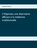 ebook: L'Hypnose, une alternative efficace à la médecine traditionnelle