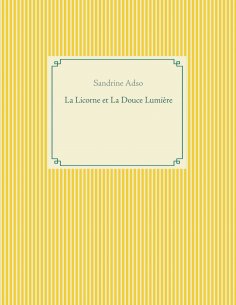 ebook: La Licorne et La Douce Lumière
