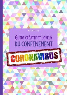 eBook: Guide créatif et joyeux du confinement CORONAVIRUS