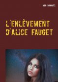 ebook: l'enlèvement d'Alice Fauget