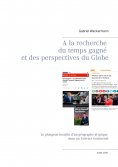 ebook: A la recherche du temps gagne  et des perspectives du Globe