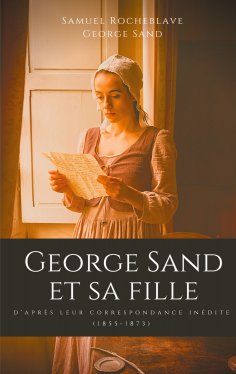 ebook: George Sand et sa fille, d'après leur correspondance inédite