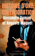 ebook: Histoire d'une collaboration : Alexandre Dumas et Auguste Maquet