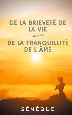 eBook: De la brieveté de la vie, suivi de De la tranquillité de l'âme