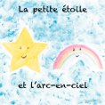 eBook: La petite étoile et l'arc-en-ciel