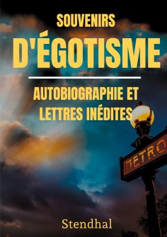 eBook: Souvenirs d'Égotisme : autobiographie et lettres inédites