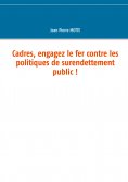 eBook: Cadres, engagez le fer contre les politiques de surendettement public !