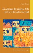 ebook: Le Lascaux des visages, de la poésie et des arts : le projet
