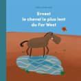 eBook: Ernest le cheval le plus lent du Far West