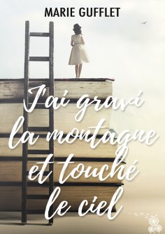 ebook: J'ai gravi la montagne et touché le ciel