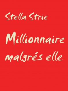 eBook: Millionnaire malgrés elle