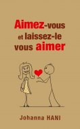 ebook: Aimez-vous et laissez-le vous aimer