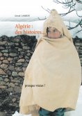 eBook: Algérie : des histoires presque vraies !